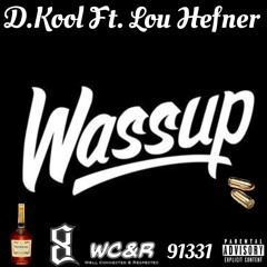 Wassup Ft. Lou Hefner