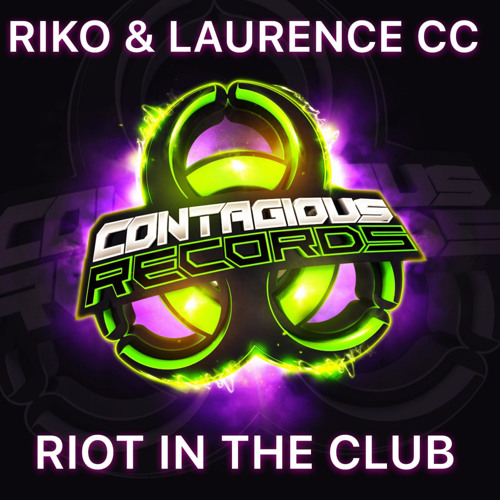 Stream Riko, Laurence CC - Riot In The Club (Original Mix) [Contagious ...