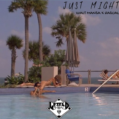 WALT MANSA- Just Might (feat. Rasual)