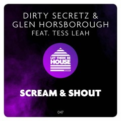 Dirty Secretz & Glen Horsborough feat Tess Leah - Scream & Shout