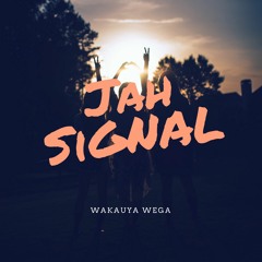 Jah Signal - Wakauya Wega