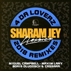 Sharam Jey - 4 Da Loverz 2018 - (Boris Dlugosch & Cassara Remix)[OUT NOW]