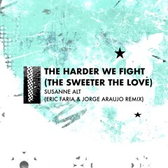 OUT NOW: Susanne Alt - The Harder We Fight feat. Mavis Acquah (Eric Faria & Jorge Araujo Remix)