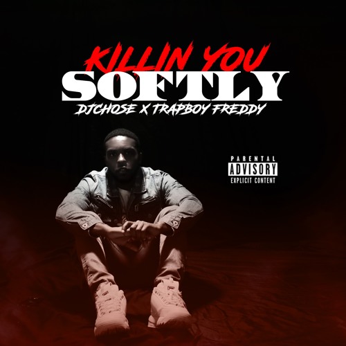 DJ Chose x TrapBoy Freddy - Killin You Softly