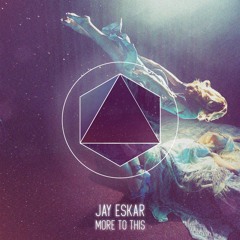 Jay Eskar - More To This