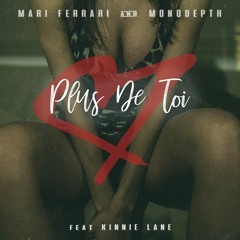 Mari Ferrari & Monodepth Feat. Kinnie Lane - Plus De Toi