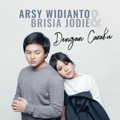 Arsy Widianto, Brisia Jodie - Dengan Caraku (Cover)