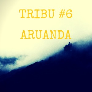 TRIBU #6 Aruanda