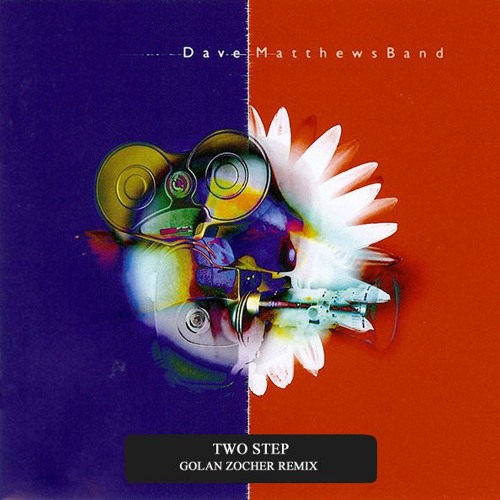 Free Download Dave Matthews Band Two Step Golan Zocher Remix By Manual Music
