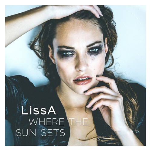 Stream Where The Sun Sets by LissA Listen online for free on SoundCloud