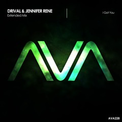 AVA228 - Drival & Jennifer Rene - I Got You *ASOT871 cut* -out Now!