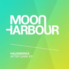 Hauswerks - After Dark EP - Moon Harbour Recordings