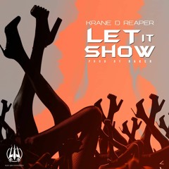 Krane D'Reaper - Let It Show (Prod. By Raker)