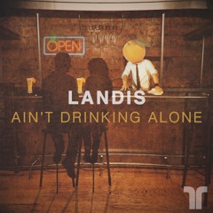 Ain't Drinking Alone (Original Mix)