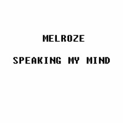 MELROZE - SPEAKING MY MIND