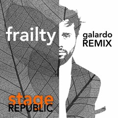 Stage Republic - Frailty (Galardo Remix)