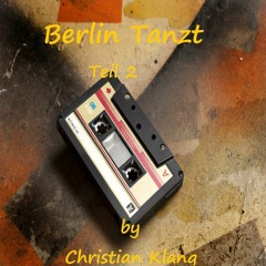 Berlin Tanzt Teil 2 By Christian Klang