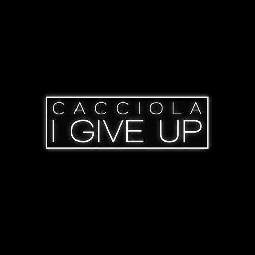 Cacciola - I Give Up (Original Mix)