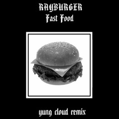 RayBurger - Fast Food (yung cloud remix)