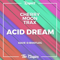Cherry Moon Trax - Acid Dream (Dave-D Bootleg) DOWNLOAD WITH BUY OPTION