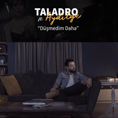 Taladro ft. Aydilge - Düşmedim Daha (2018)