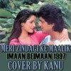 Meri Zindagi Ke Malik Imaan Beiman 1997 Cover By Kanu Mp3