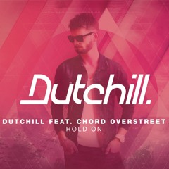 Dutchill Ft. Chord Overstreet - Hold On (Remix)