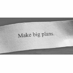 make big plans