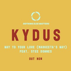 Kydus Feat. Stee Downes - Way To Your Love (Markeeta's Way)