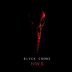 BLVCK CROWZ - NWS (RAVENOUS ALBUM EARLY BONUS)