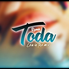 T O D A 👅 (Remix) ✘ LEA IN THE MIX!