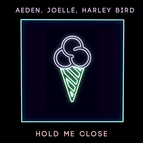 Aeden, Joellé, Harley Bird - Hold Me Close