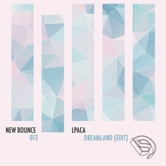 Esta - Dreamland (lpaca Edit) [New Bounce #013]
