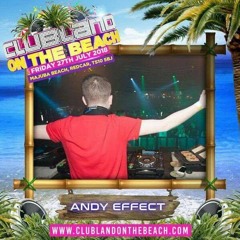 CLUBLAND ON THE BEACH 2018 PROMO MIX - ANDY EFFECT (MONTA MUSICA STAGE)