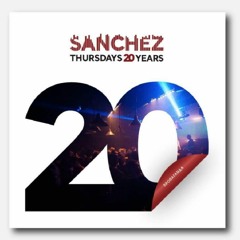 20th Years Of Sanchez Thursdays Mix 2018