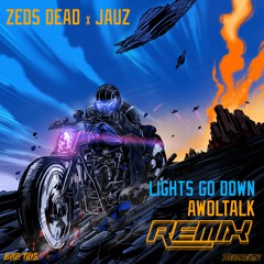 Zeds Dead & Jauz - Lights Go Down (Awoltalk Remix)