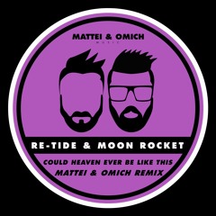 Re-Tide & Moon Rocket - Coul Heaven Ever Be Like This (Mattei & Omich Remix) [Mattei & Omich Music]