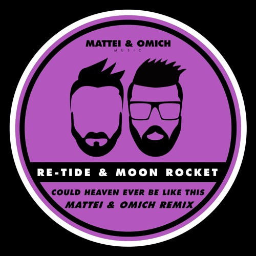 Re-Tide & Moon Rocket - Coul Heaven Ever Be Like This (Mattei & Omich Remix) [Mattei & Omich Music]