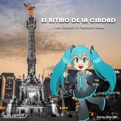 Luis Basilio Ft Hatsune Miku - El Ritmo De La Ciudad [Miku Expo 2018 Song Contest Entry]