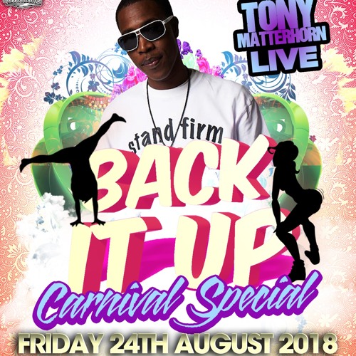 BACK IT UP ft. TONY MATTERHORN 24/8/18 @02 CLUB K -  HOUNSLOW (Mixed Dj Supa Nytro ft Kal-I & Daina)