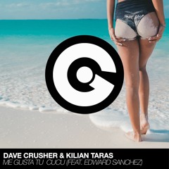 Dave Crusher & Kilian Taras feat. Edward Sanchez - Me Gusta Tu Cucu [EGO] OUT NOW!!!