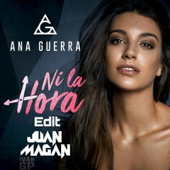 Ana Guerra, Juan Magan - Ni La Hora (Iván GP Edit)