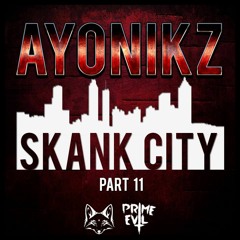 AYONIKZ - SKANK CITY PT.11 [FREE DOWNLOAD]