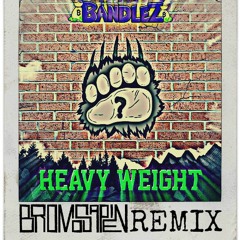 Bandlez - Heavy Weight (BroMosapien Remix) [Free Download]