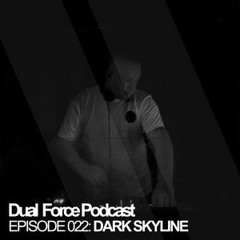 Dark Skyline - Dual Force Records Podcast # 022