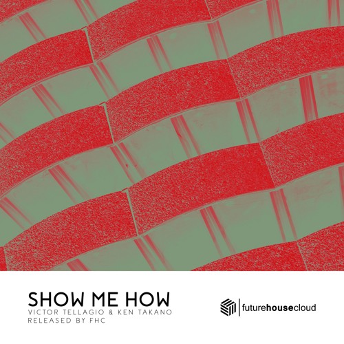 Victor Tellagio & Ken Takano - Show Me How