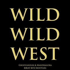 Groovaholik, Mandragora - Wild Wild West (Birat Bitz Bootleg) [FREEDOWNLOAD]