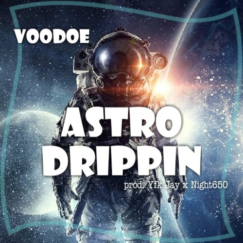 Astro Drippin - Voodoe (prod. Yfk Jay x Night650)