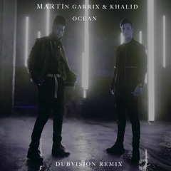 Martin Garrix - Ocean (Feat. Khalid) (Dubvision Remix)