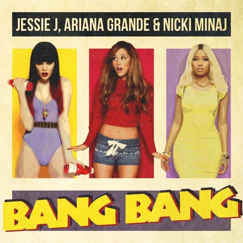 Jessie J Feat Ariana Grande Amp Nicki Minaj Bang Bang